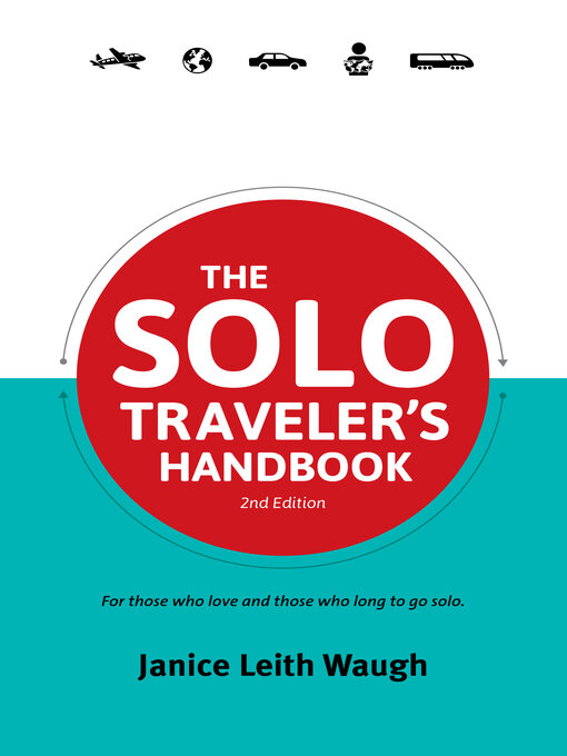 Title details for The Solo Traveler's Handbook: For Those Who Love and Those Who Long to Go Solo. by Janice Leith Waugh - Available